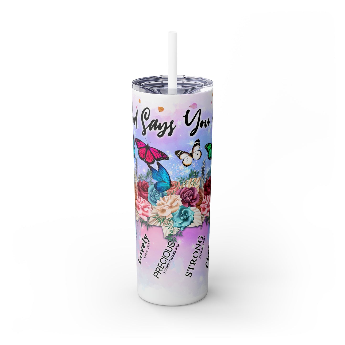 God Says You Are, Skinny Tumbler with Straw, 20oz