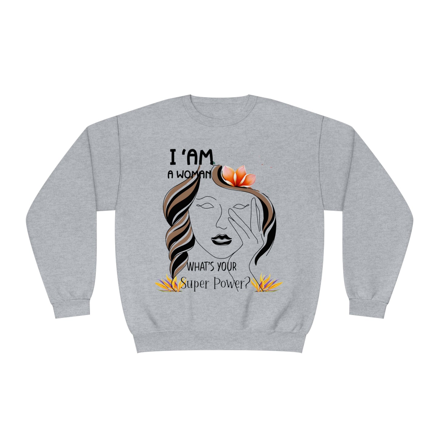 I Am A Woman, Crewneck Sweatshirt