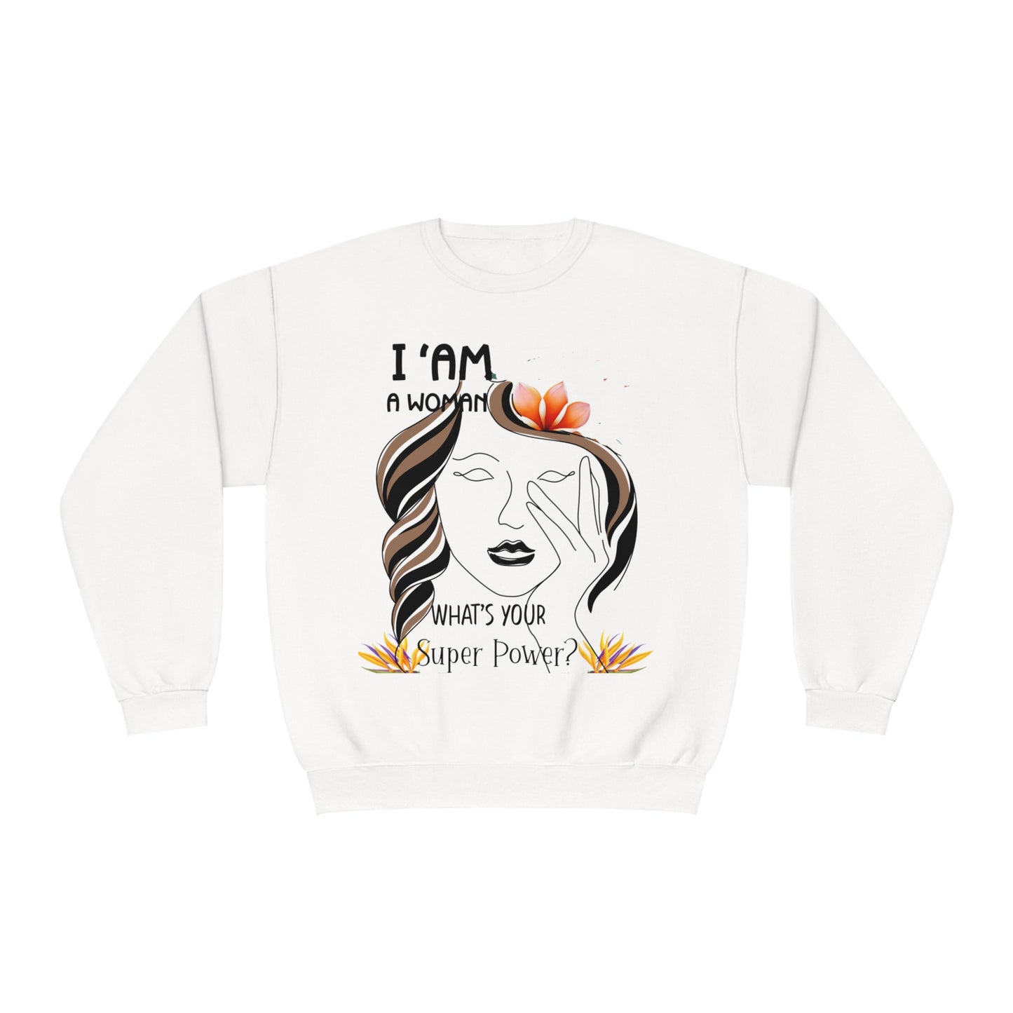 I Am A Woman, Crewneck Sweatshirt